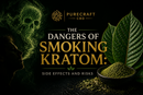 The Dangers of Smoking Kratom: Side Effects and Risks