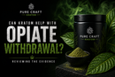 Can Kratom Help With Opiate Withdrawal? Reviewing the Evidence