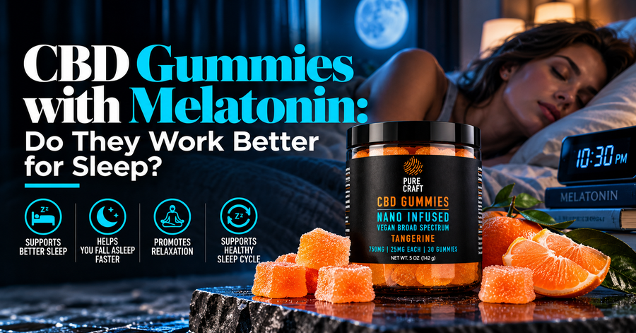 CBD Gummies with Melatonin: Do They Work Better for Sleep?