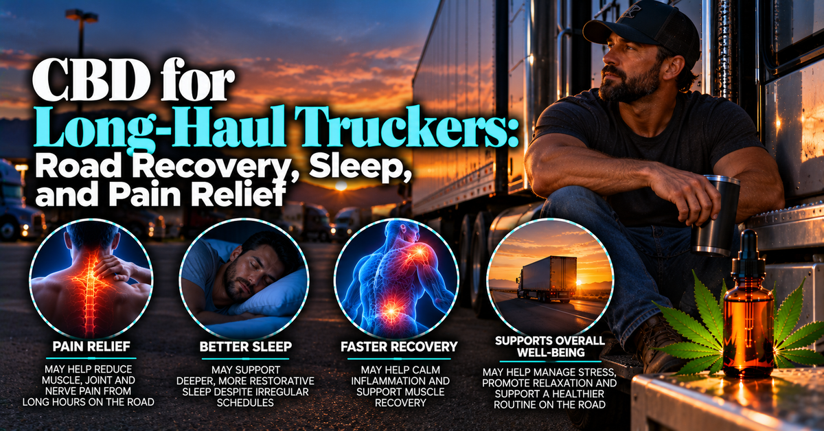 CBD for Long-Haul Truckers: Road Recovery, Sleep, and Pain Relief