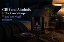 CBD and Alcohol's Effect on Sleep: What You Need to Know | PureCraft CBD